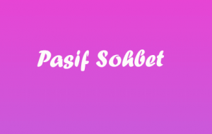 Pasif Sohbet ( Pasif Chat Odaları)